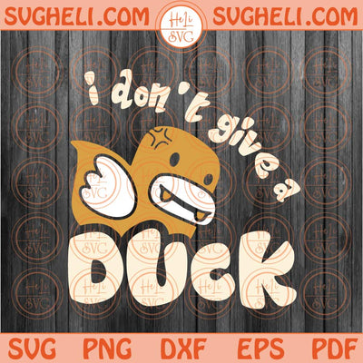 I Don't Give A Duck Svg Sarcastic Svg Funny Joke Spoof Humor Svg Png Dxf Eps Files