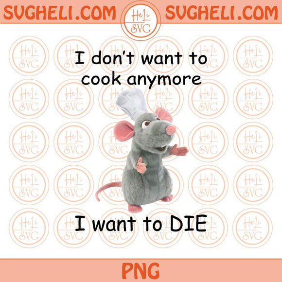 I Don’t Want To Cook Anymore I Want To Die Png Remy Rat Meme Png Sublimation Design Files