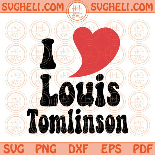 I Love Louis Tomlinson Svg Pop Music Fan Svg Png Dxf Eps Files