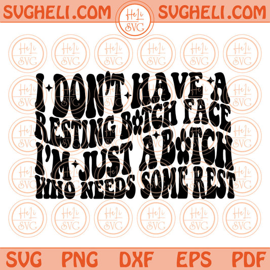 I don’t have a resting bitch face Svg Who needs some Rest Svg Png Dxf Eps Files