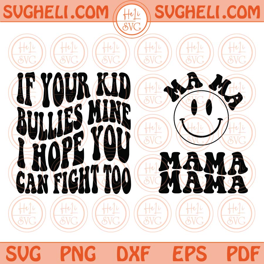 If Your Kid Bullies Mine I Hope You Can Fight Too Svg Retro Mama Png Dxf Eps Files