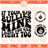 If Your Kid Bullies Mine I Hope You Can Fight Too Svg Trendy Mom Svg Png Dxf Eps 2 styles Files