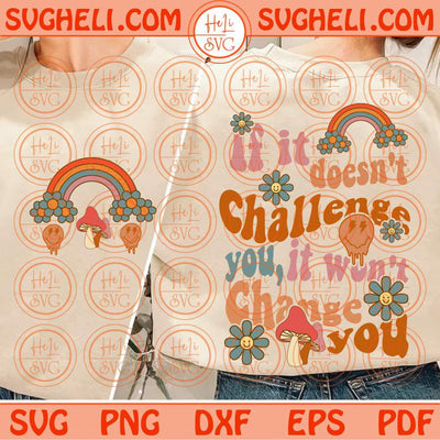 If it doesn't challenge you It won't change you Svg Retro Svg Png Dxf Eps Files