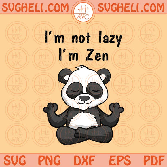 Im Not lazy Im Zen Svg Meditation Panda Yoga Panda Lover Svg Png Dxf Eps Files