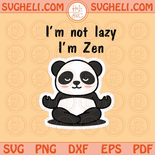 Im Not lazy Im Zen Svg Panda Funny Sayings Yoga Panda Lover Svg Png Dxf Eps Files