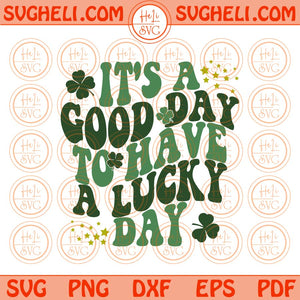 Its A Good Day To Have A Lucky Day Svg Wavy St Patrick Day Lucky Svg Png Dxf Eps Files