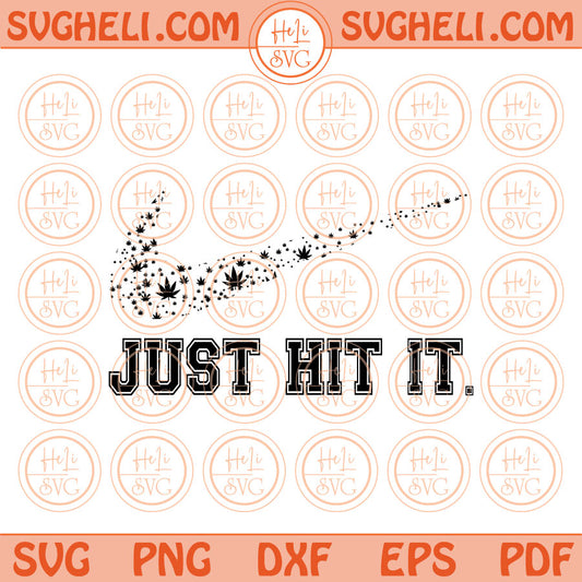 Just Hit It Svg Funny 420 Quote Weed Cannabis Marijuana Svg Png Dxf Pdf Eps Files