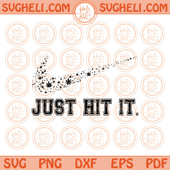 Just Hit It Svg Funny 420 Quote Weed Cannabis Marijuana Svg Png Dxf Pdf Eps Files