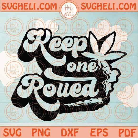 Keep one rolled Svg Rolled Weed Svg 420 Svg Cannabis Svg Png Dxf Eps Files