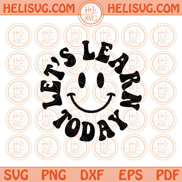 Let's Learn Today Svg Png Funny Teacher Svg Smiley Face Svg Dxf Png Pdf Eps Files