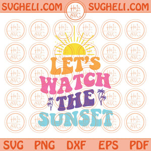 Let's Watch The Sunset Svg Aesthetic Summer Svg Wavy Retro Svg Png Dxf Eps Files