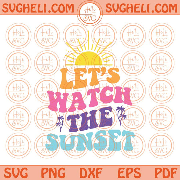 Let's Watch The Sunset Svg Aesthetic Summer Svg Wavy Retro Svg Png Dxf Eps Files