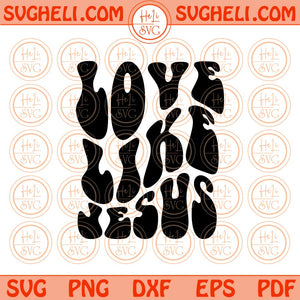 Love Like Jesus Svg Christian Svg Retro Bible Wavy Letters Svg Png Dxf Eps Files