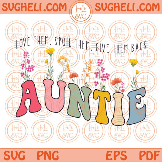 Love Them Spoil Them Give Them Back Svg Retro Flower Auntie Svg Png Dxf Eps Files