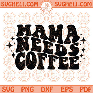 Mama Need Coffee Svg Retro Wavy Mama Svg Funny Mom Quote Svg Png Dxf Eps Files