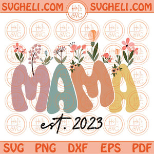 Mama Wildflower Svg Flowers Mama Est 2023 Svg Floral Mama Png Dxf Eps Files