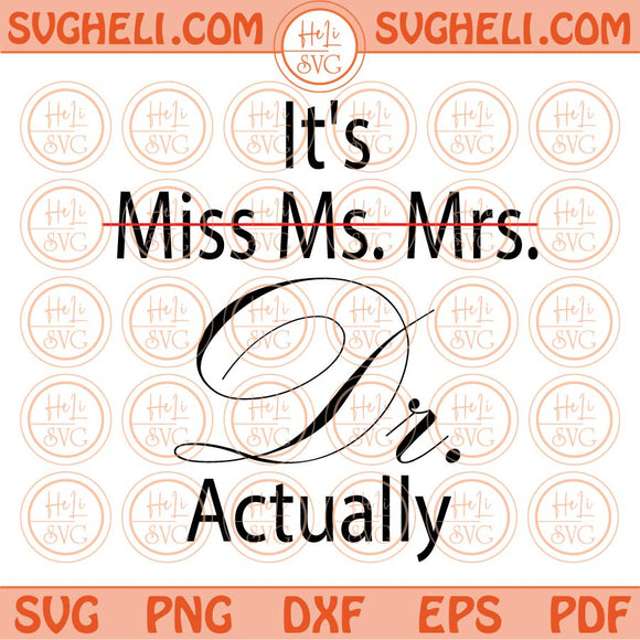 Miss Ms. Mrs. It's Dr Actually Svg Future Doctor Svg New Doctor Svg Png Eps Files