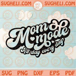 Mom Mode All day Everyday Svg Retro Mom Mode Svg Mom Life Svg Png Dxf Eps Files