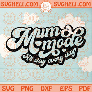 Mum Mode All day Everyday Svg Retro Mum Mode Svg Mum Life Svg Png Dxf Eps Files