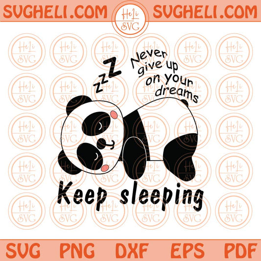 Never Give Up On Your Dreams Svg Sleeping Panda Lazy Panda Svg Png Dxf Eps Files