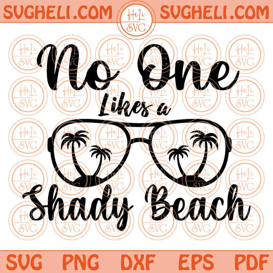 No One Likes A Shady Beach Svg Summer Vacation Svg Beach Vibes Svg Png Dxf Eps Files