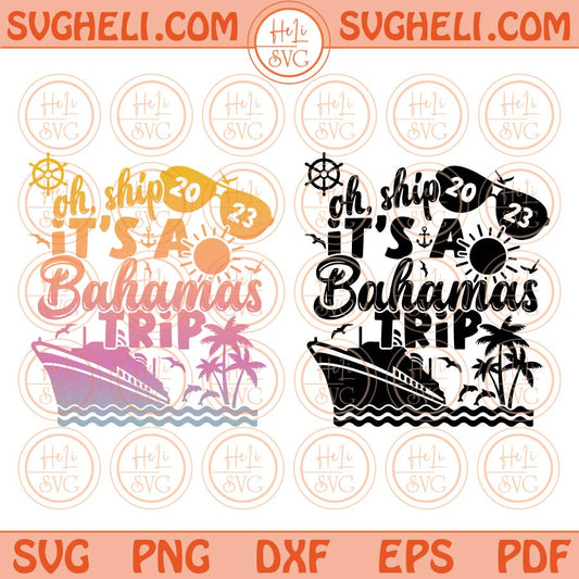 Oh Ship It's a Bahamas Trip Svg Summer Vacation 2023 Svg Island Png Dxf Eps Files