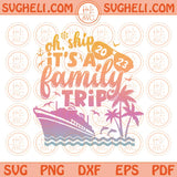 Oh Ship It's a Family Trip Svg Family Cruise Summer Vacation 2023 Svg Png Dxf Eps Files