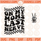 On My Moms Last Nerve Svg Kid Funny Toddler Svg Kid Life Svg Png Dxf Eps Files