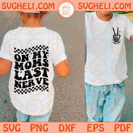 On My Moms Last Nerve Svg Kid Funny Toddler Svg Kid Life Svg Png Dxf Eps Files