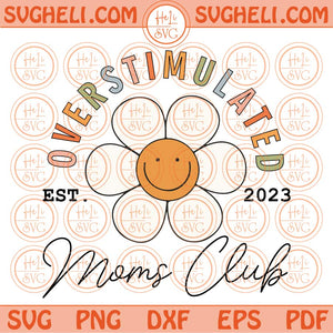 Overstimulated Moms Club Svg Retro Smiley Flower Mother's Day Svg Png Dxf Eps Files