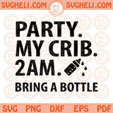 Party At My Crib Bodysuit Svg Funny Bodysuit Baby Onesie Newborn Svg Png Dxf Eps Files