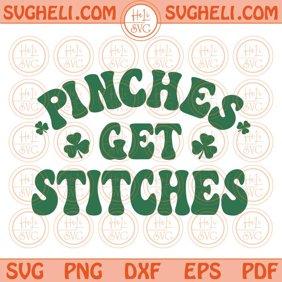 Pinches Get Stitches Svg St Patricks Day Svg Shamrock St Paddys Day Png Dxf Eps Files