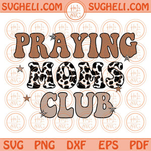 Praying Moms Club Svg Retro Leopard Mom Svg Christian Mom Svg Png Dxf Eps Files