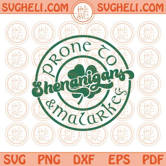 Prone to Shenanigans and Malarkey Svg St Patricks Day Shamrock Png Sublimation Dxf Pdf Eps Files