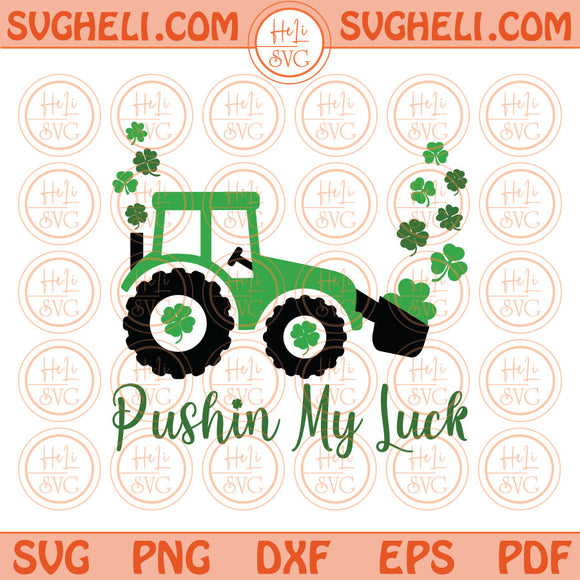 Pushin My Luck Svg Saint Patricks day Bulldozer Boy St Patricks Png Dxf Pdf Eps Files