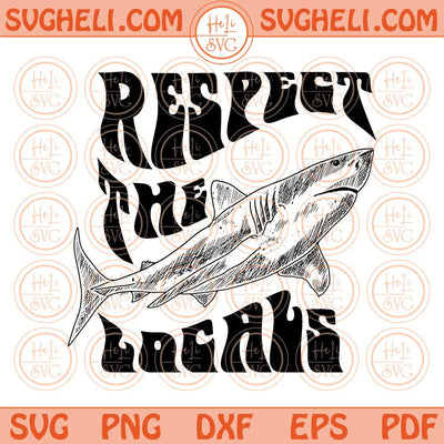 Respect The Locals Svg Respect The Locals Shark Svg Seafoam Png Dxf Eps Files