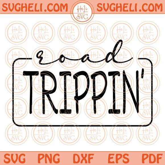 Road Trippin' Svg Road Trip Svg Adventure Svg Road Trippin Png Dxf Eps Files