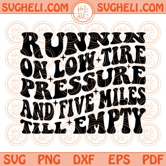 Running On Low Tire Pressure And Five Miles Till Empty Svg Retro Wavy Png Dxf Eps Files