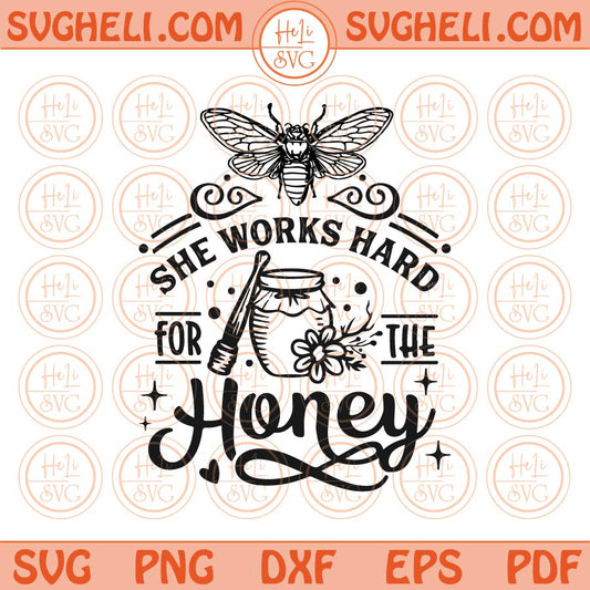 She Works Hard For The Honey Svg Bee Quote Svg Honey Bee Svg Png Dxf Eps Files