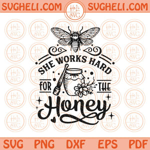 She Works Hard For The Honey Svg Bee Quote Svg Honey Bee Svg Png Dxf Eps Files