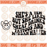 She's A Ten But She Likes Cheap Drinks Tattoos And Morgan Wallen Svg Png Dxf Eps Files