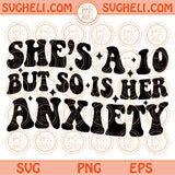 She’s a 10 but so is her anxiety Svg Retro Funny Adult Humor Svg Png Dxf Eps Files