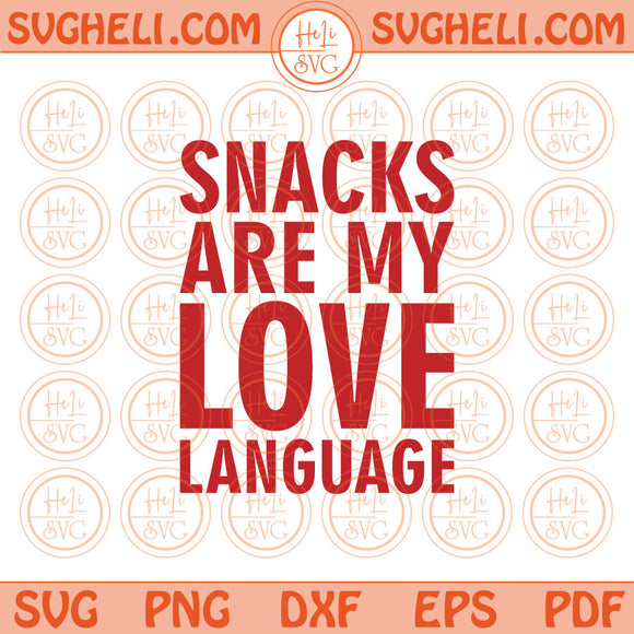 Snacks Are My Love Language Svg Funny Kids Valentine Baby Svg Png Dxf Pdf Eps Files