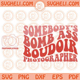 Somebody's Bomb Ass Boudoir Photographer Svg Photography Gift Svg Png Dxf Eps Files