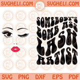 Somebody's Bomb Ass Lash Artist Svg Retro Smiley Lash Tech Svg Png Dxf Eps Files