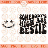 Somebody's High Ass Bestie Svg Wavy High Ass Svg Sarcastic Svg Png Eps Files
