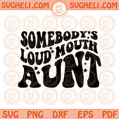 Somebody's Loud Mouth Aunt Svg Loud Mouth Auntie Svg Softball Png Dxf Eps Files