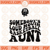 Somebody’s Loud Mouth Basketball Aunt Svg Basketball Auntie Svg Png Dxf Eps Files