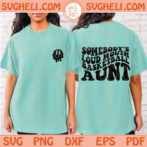 Somebody’s Loud Mouth Basketball Aunt Svg Basketball Auntie Svg Png Dxf Eps Files