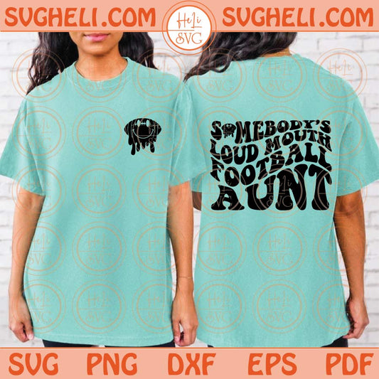 Somebody’s Loud Mouth Football Aunt Svg Football Aunt Svg Png Dxf Eps Files
